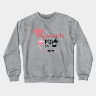 my favorite people call me mom Crewneck Sweatshirt